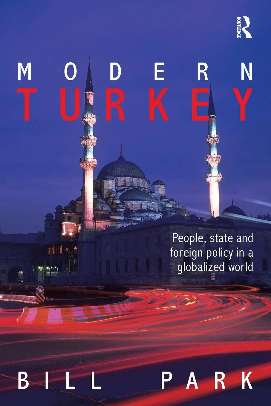 Cover: 9780415443715 | Modern Turkey | People, State and Foreign Policy in a Globalised World