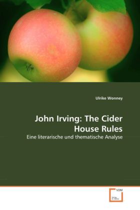 John Irving: The Cider House Rules | Eine literarische und thematische Analyse | Ulrike Wonney | Taschenbuch | Deutsch | VDM Verlag Dr. Müller | EAN 9783639053715 - Wonney, Ulrike