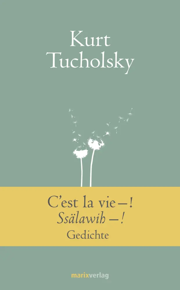 Cover: 9783865393715 | C'est la vie - ! Ssälawih - ! | Gedichte | Kurt Tucholsky | Buch Cover: 9783865393715 | C'est la vie - ! Ssälawih - ! | Gedichte | Kurt Tucholsky | Buch