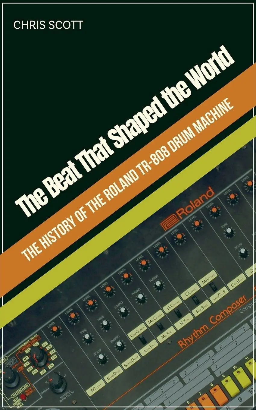 Cover: 9798232793715 | The Beat That Shaped the World The History of the Roland TR-808...