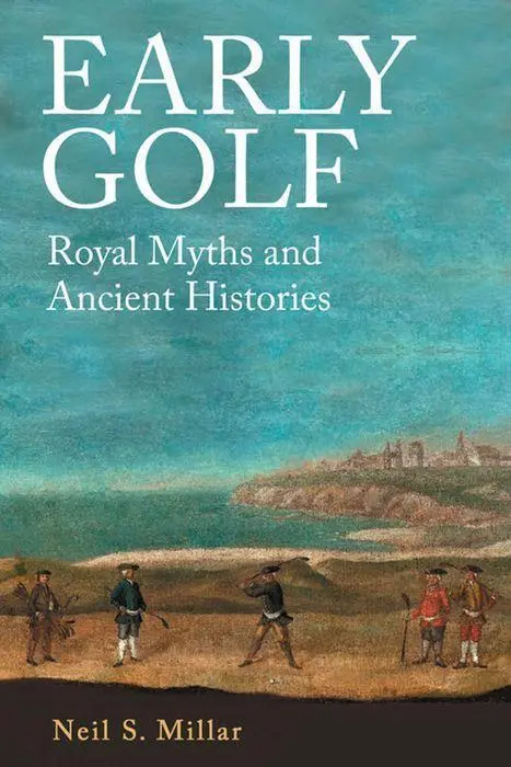 Cover: 9781399503815 | Early Golf | Royal Myths and Ancient Histories | Neil S. Millar | Buch