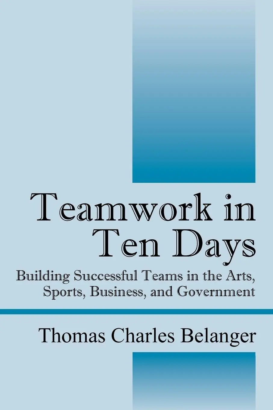 Cover: 9781432783815 | Teamwork in Ten Days | Thomas Charles Belanger | Taschenbuch | 2011