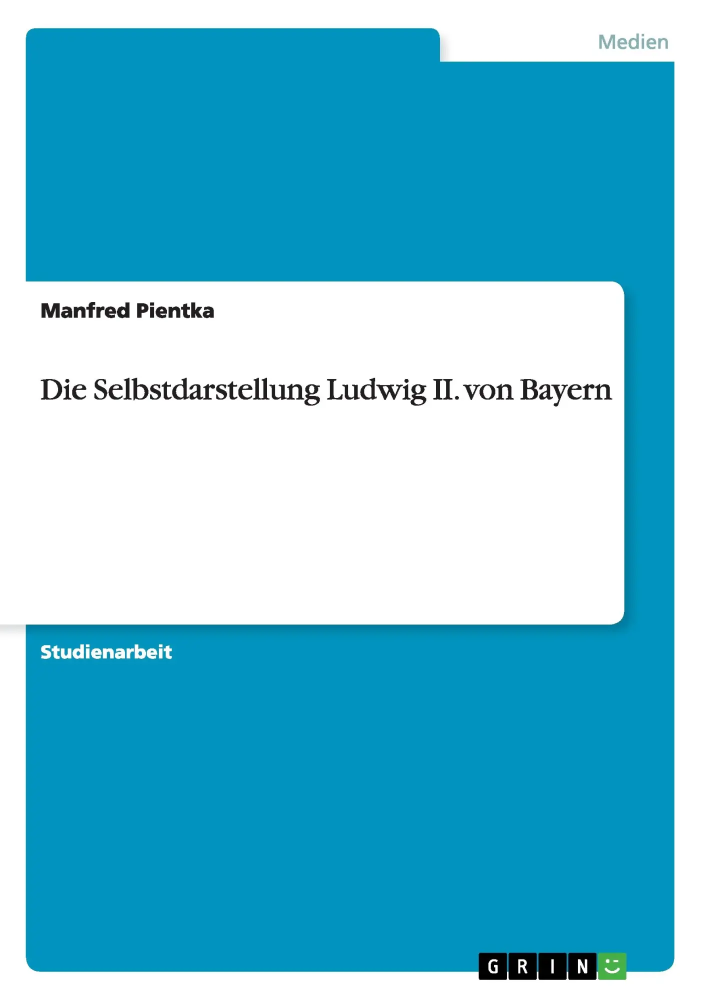 Cover: 9783656633815 | Die Selbstdarstellung Ludwig II. von Bayern | Manfred Pientka | Buch