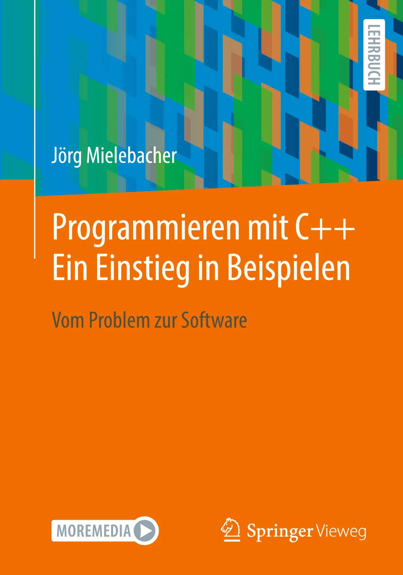 Cover: 9783662713815 | Programmieren mit C++ Ein Einstieg in Beispielen | Jörg Mielebacher