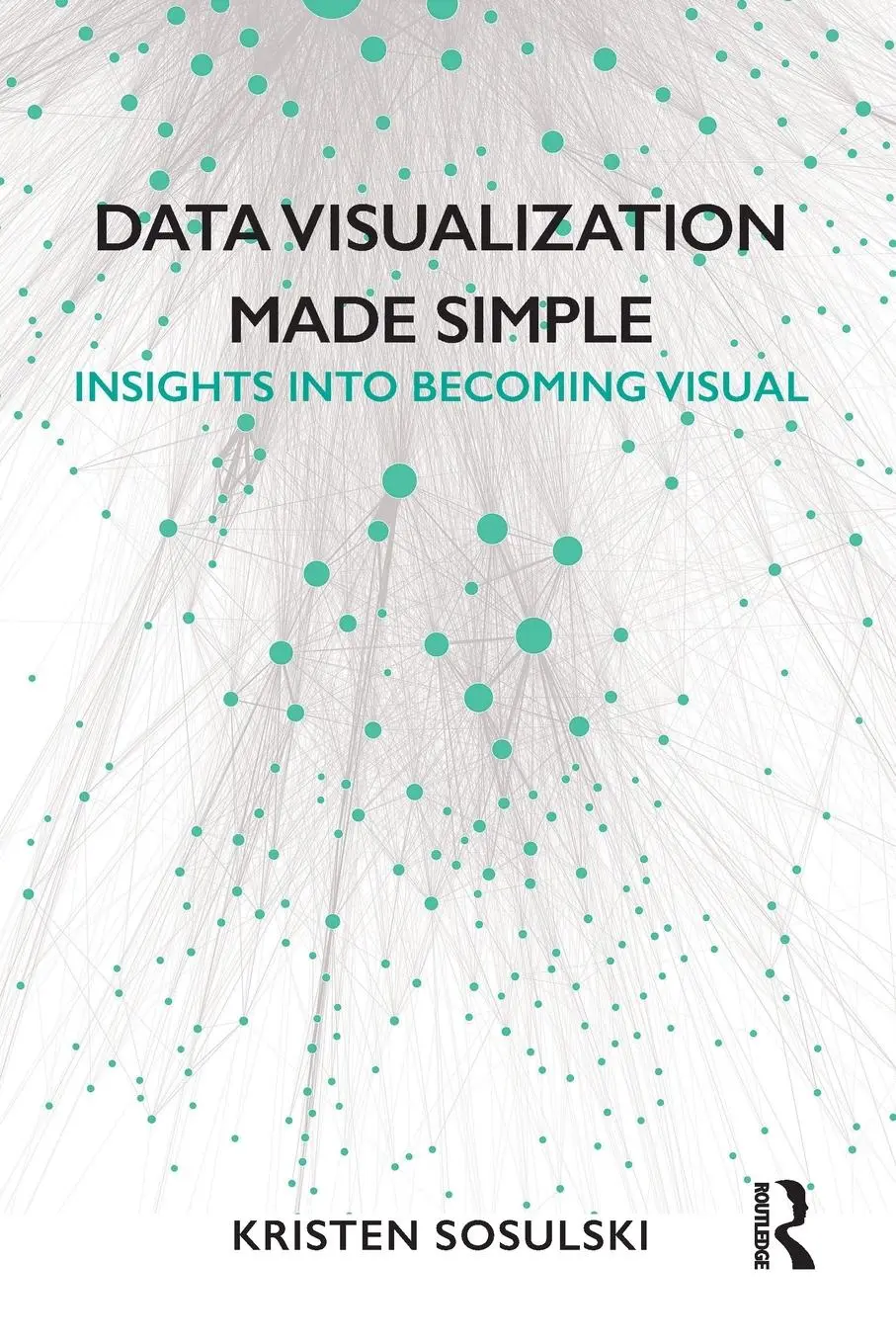 Cover: 9781138503915 | Data Visualization Made Simple | Insights into Becoming Visual | Buch