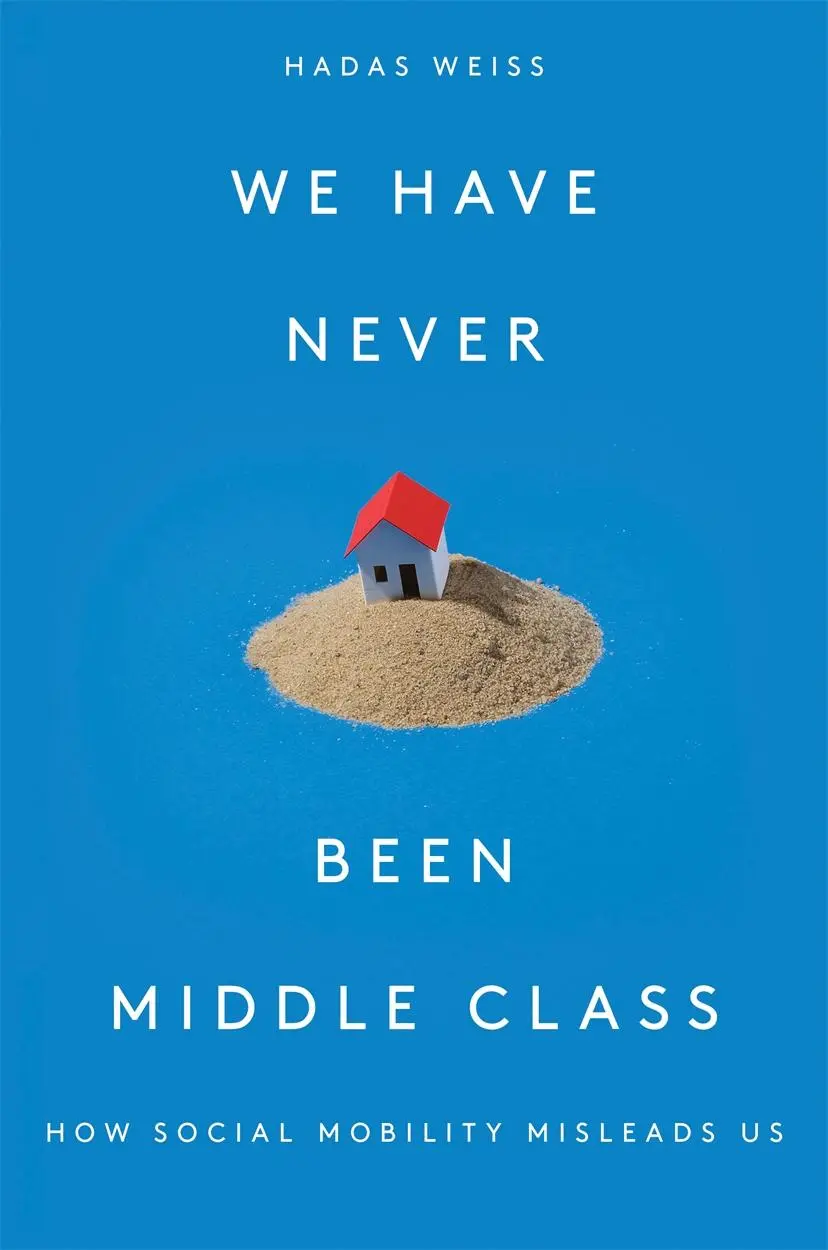 Cover: 9781788733915 | We Have Never Been Middle Class | How Social Mobility Misleads Us