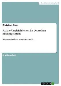 Cover: 9783640294015 | Soziale Ungleichheiten im deutschen Bildungssystem | Christian Eisen