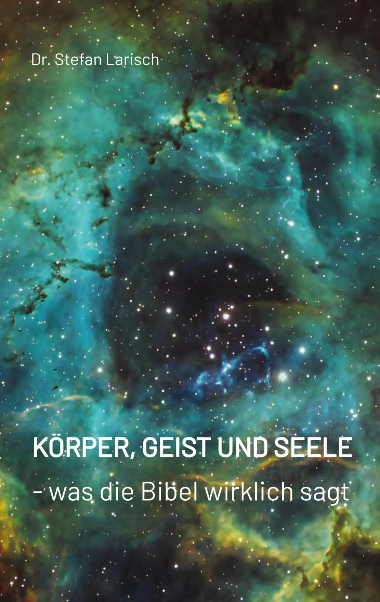 Cover: 9783384564115 | Körper, Geist und Seele | Was die Bibel wirklich sagt | Stefan Larisch