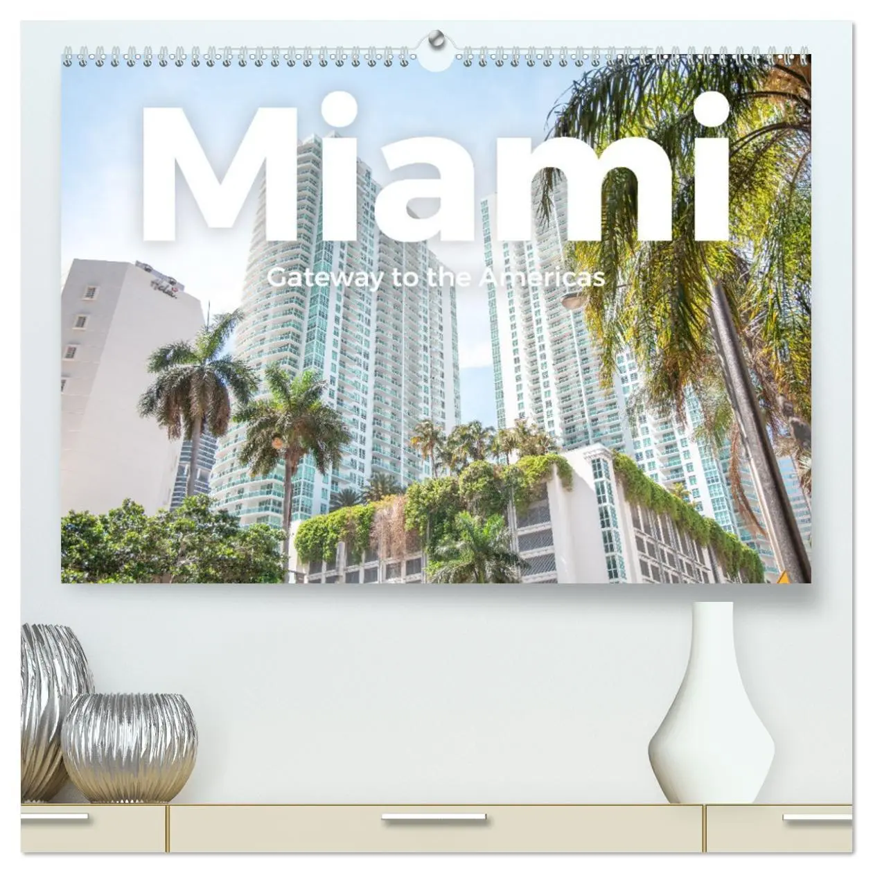 Cover: 9783457444115 | Miami - Gateway to the Americas (hochwertiger Premium Wandkalender...