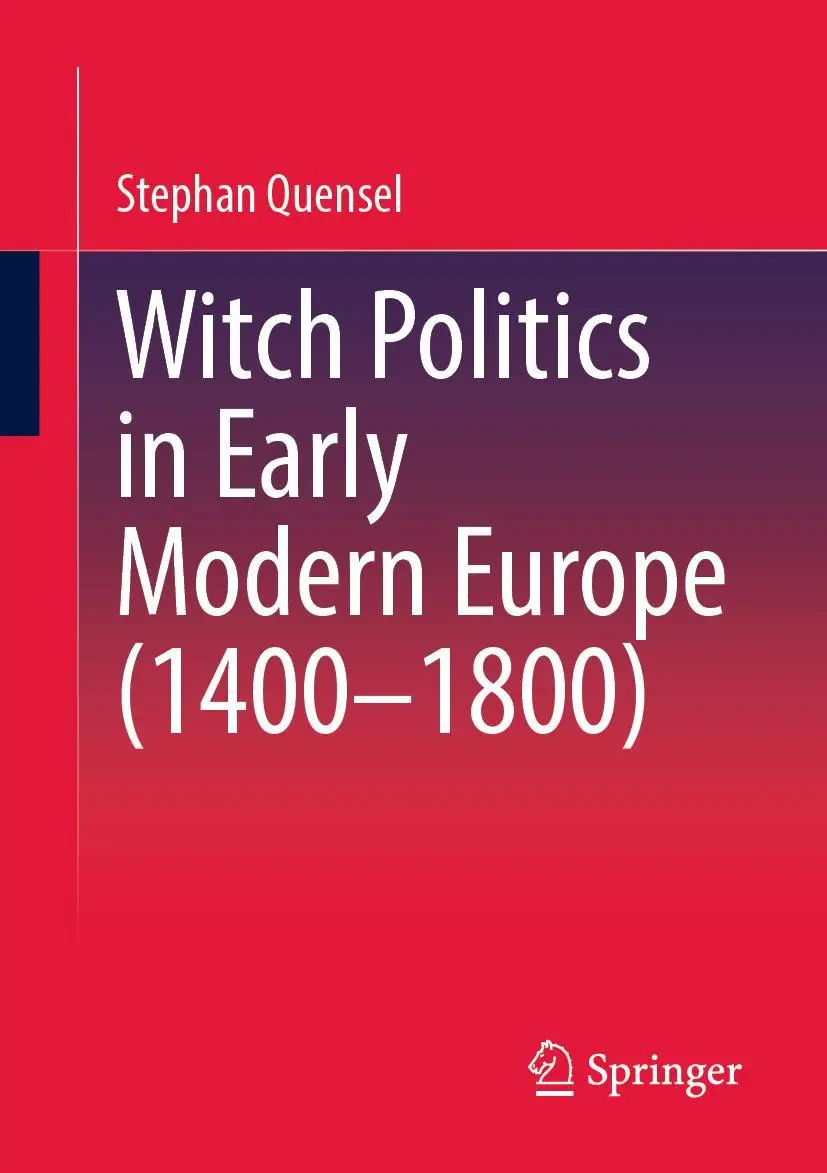 Witch Politics in Early Modern Europe (1400-1800)