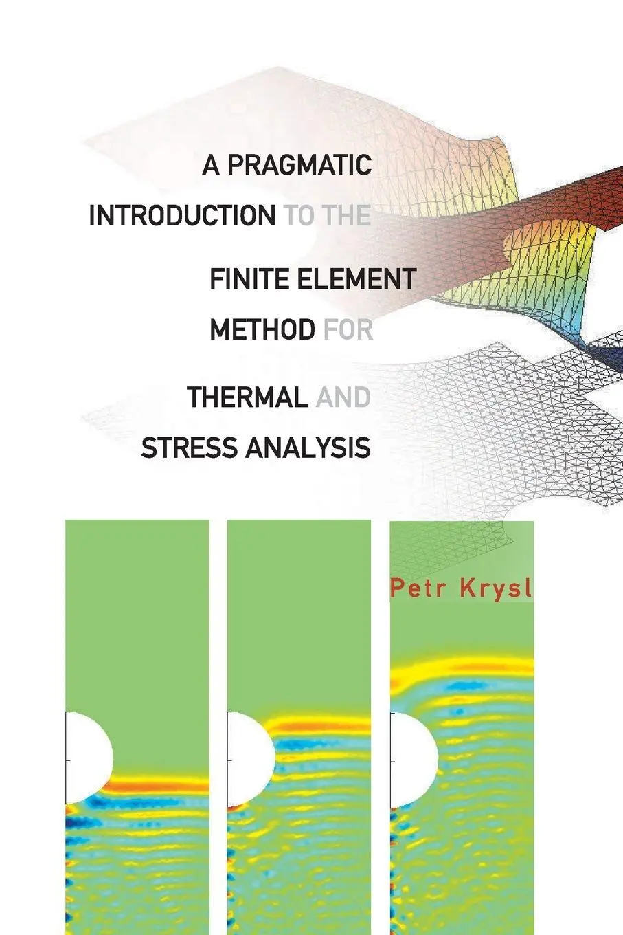 Cover: 9789812704115 | PRAGMATIC INTR TO THE FINITE ELEMENT..,A | Krysl Petr | Taschenbuch