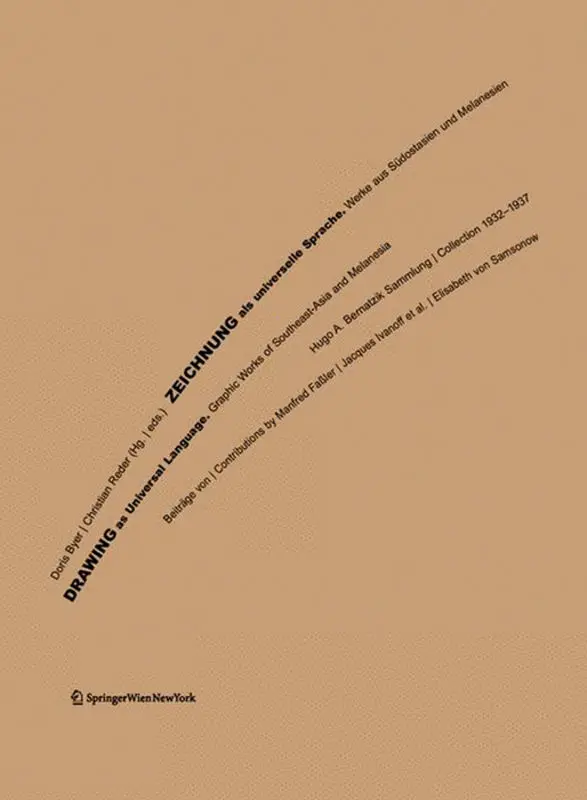 Zeichnung als universelle Sprache. Werke aus Südostasien und Melanesien. Drawing as Universal Language. Graphic Works...