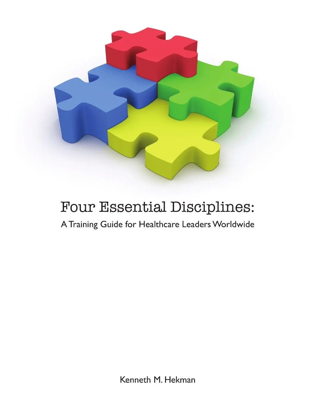 Cover: 9780557334315 | Four Essential Disciplines | Kenneth M. Hekman | Taschenbuch | 2010