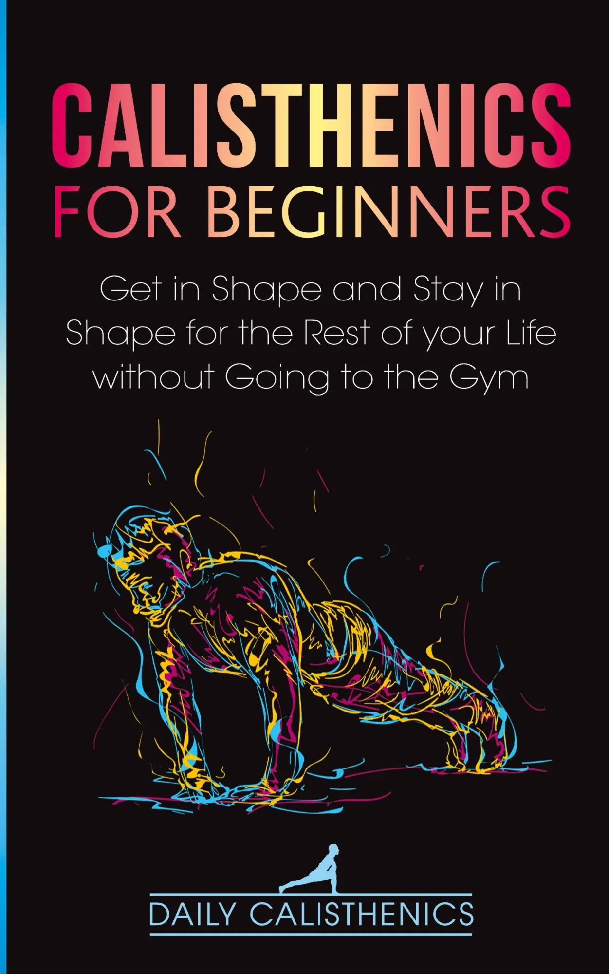 Cover: 9781777324315 | Calisthenics for Beginners | Daily Calisthenics (u. a.) | Taschenbuch
