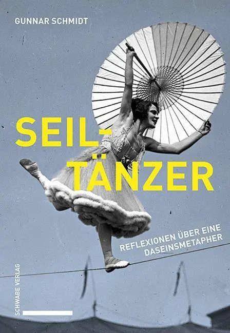 Cover: 9783796554315 | Seiltänzer | Reflexionen über eine Daseinsmetapher | Gunnar Schmidt