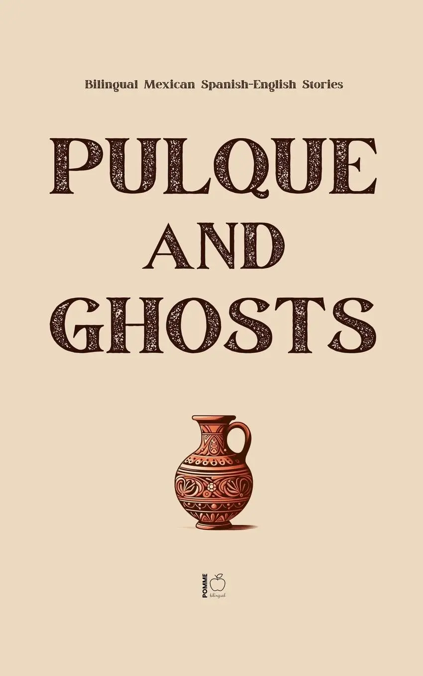Cover: 9798230414315 | Pulque and Ghosts | Bilingual Mexican Spanish-English Stories | Buch