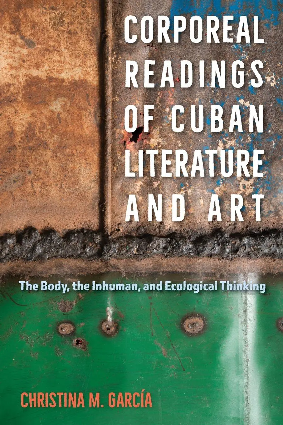 Cover: 9781683404415 | Corporeal Readings of Cuban Literature and Art | Christina M. García