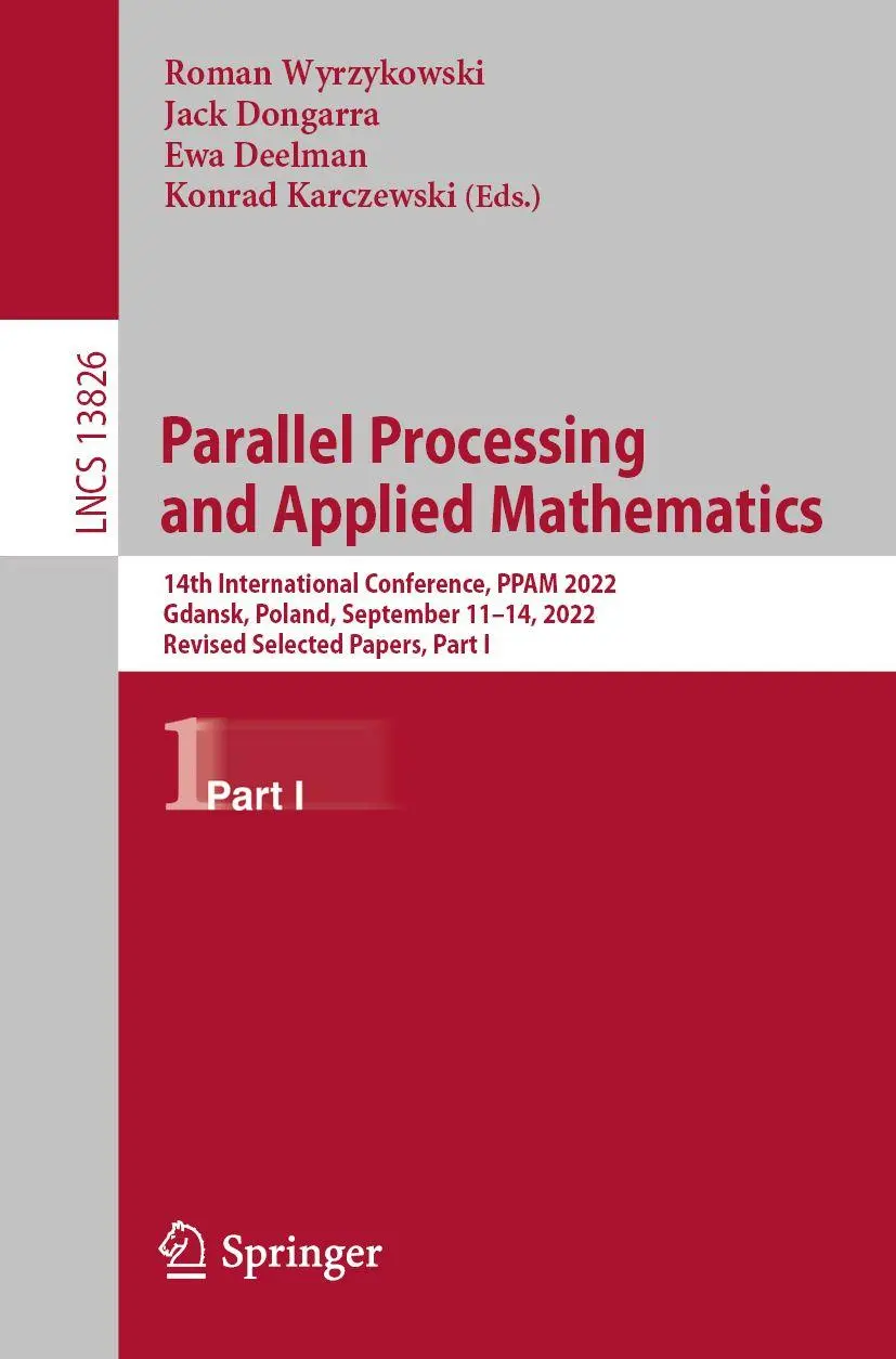 Parallel Processing and Applied Mathematics: 14th International Conference, PPAM 2022, Gdansk, Poland, September 11–14, 2022, Revised Selected Papers, ... Notes in Computer Science, 13826, Band 13826)