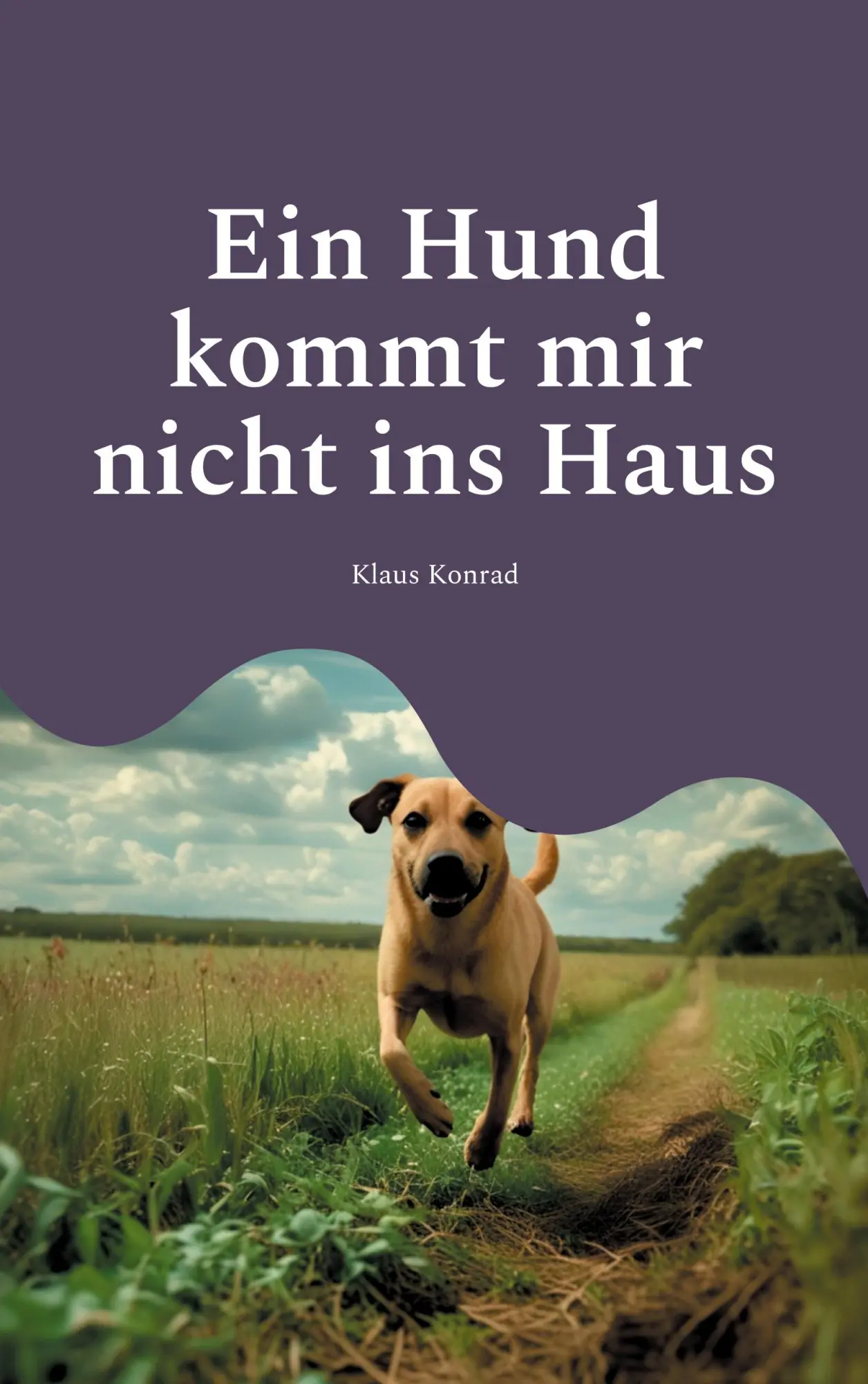 Cover: 9783695184415 | Ein Hund kommt mir nicht ins Haus | Klaus Konrad | Taschenbuch | 2026