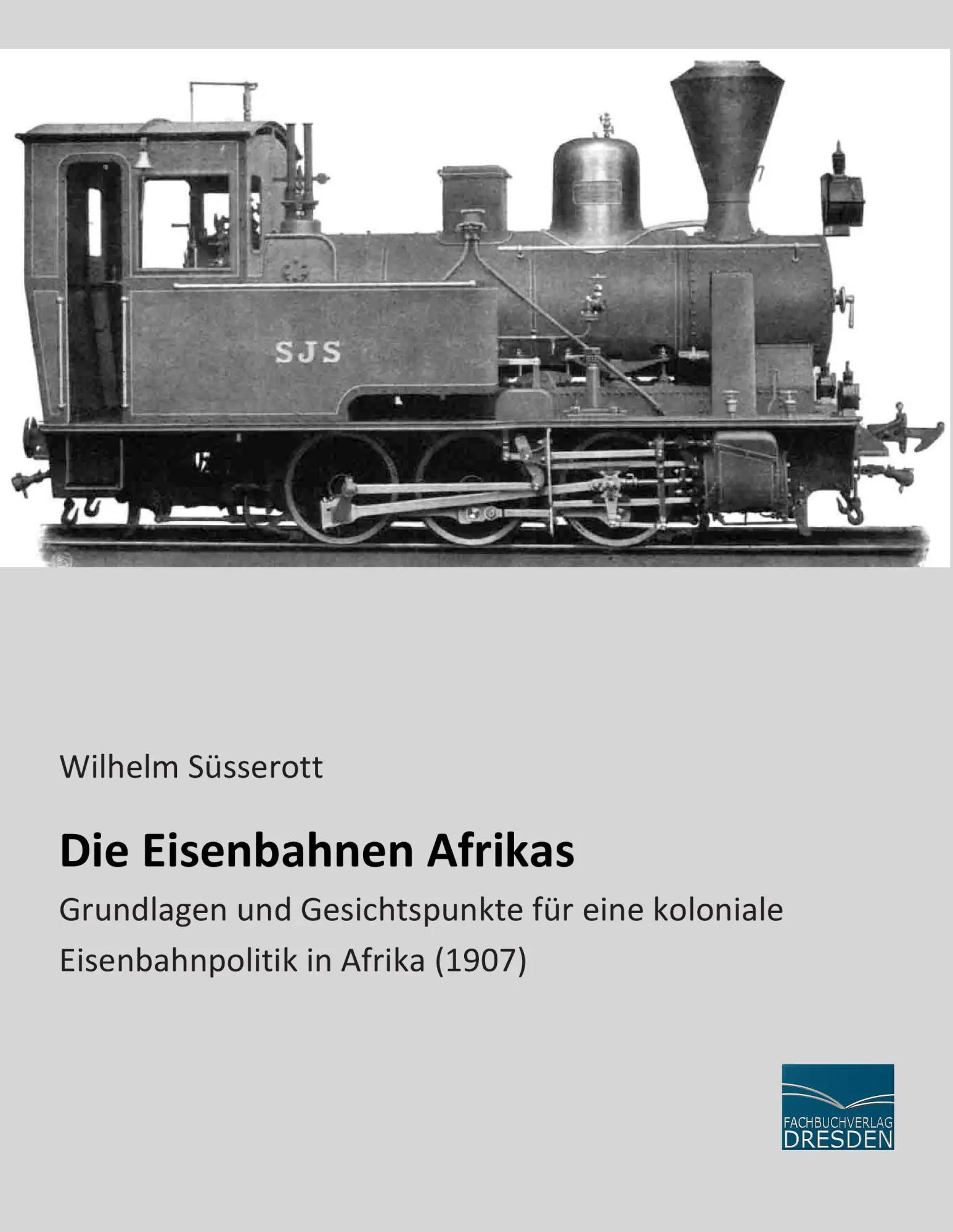 Cover: 9783956924415 | Die Eisenbahnen Afrikas | Wilhelm Süsserott | Taschenbuch | 176 S.