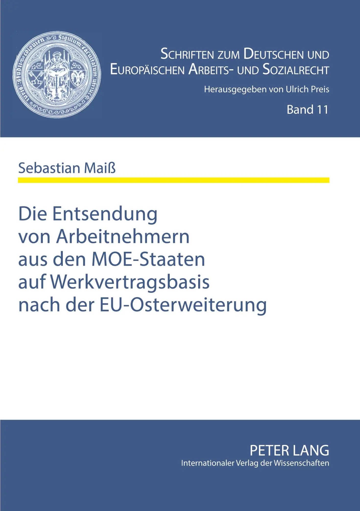 Die Entsendung von Arbeitnehmern aus den MOE-Staaten auf Werkvertragsbasis nach der EU-Osterweiterung: Eine Untersuchung der grenzüberschreitenden ... und Europäischen Arbeits- und Sozialrecht)