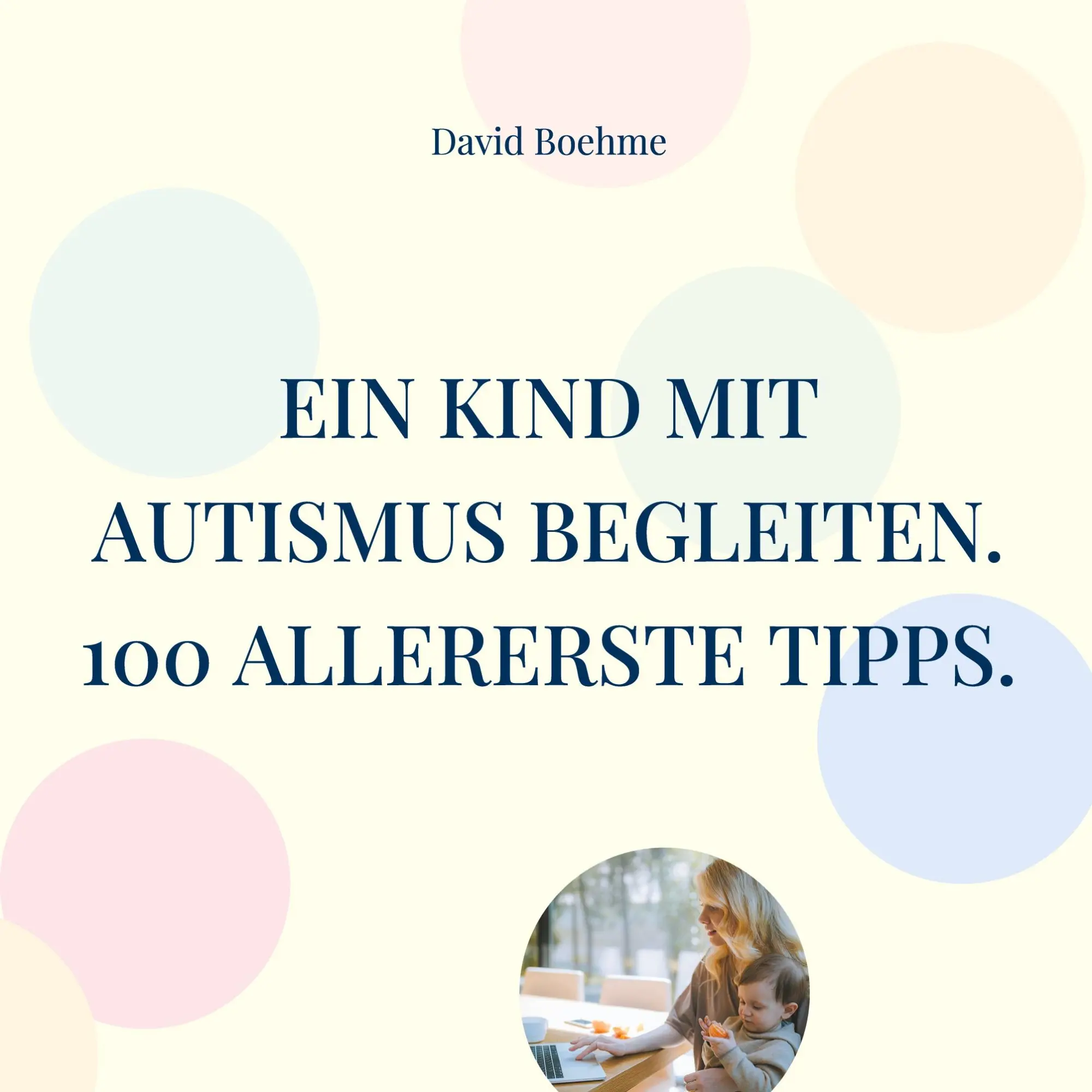 Cover: 9783769344615 | Ein Kind mit Autismus begleiten. | David Boehme | Taschenbuch | 58 S.