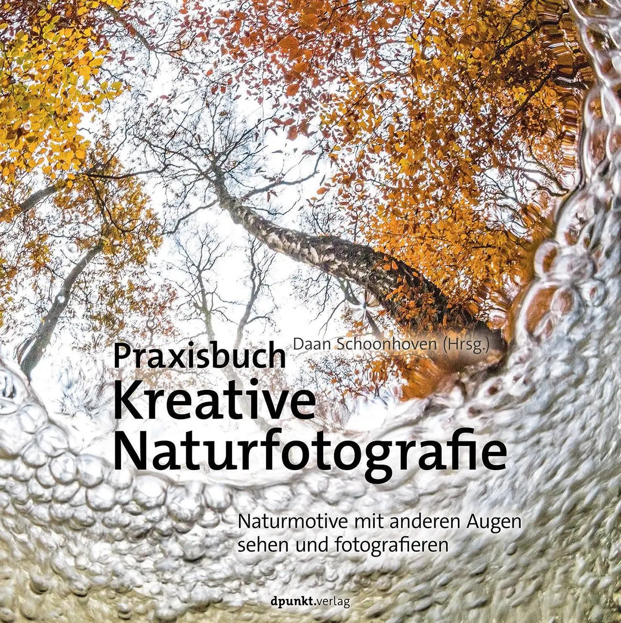 Cover: 9783864904615 | Praxisbuch Kreative Naturfotografie | Daan Schoonhoven | Buch | 198 S.