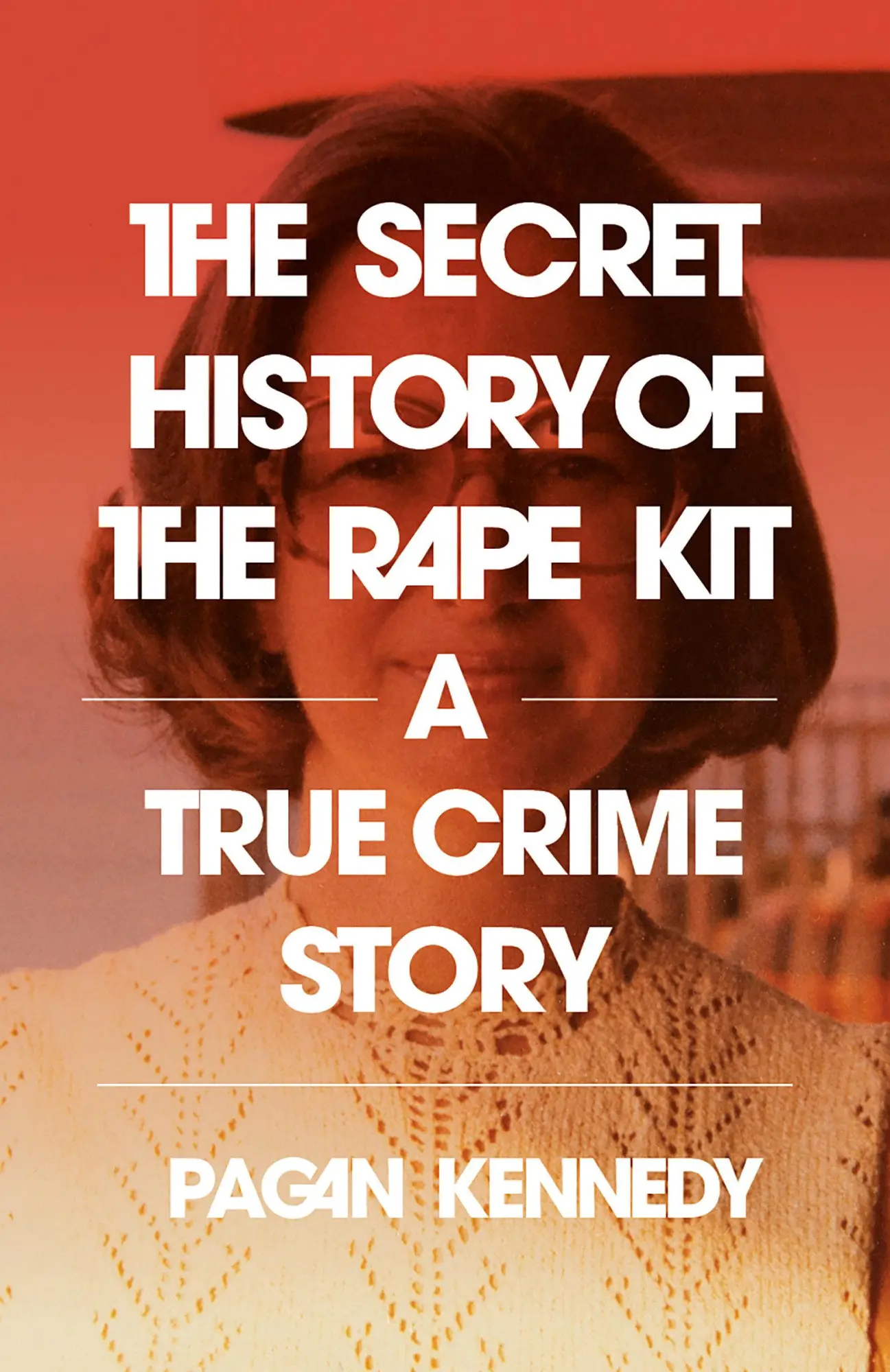 Cover: 9780593314715 | The Secret History of the Rape Kit | A True Crime Story | Kennedy