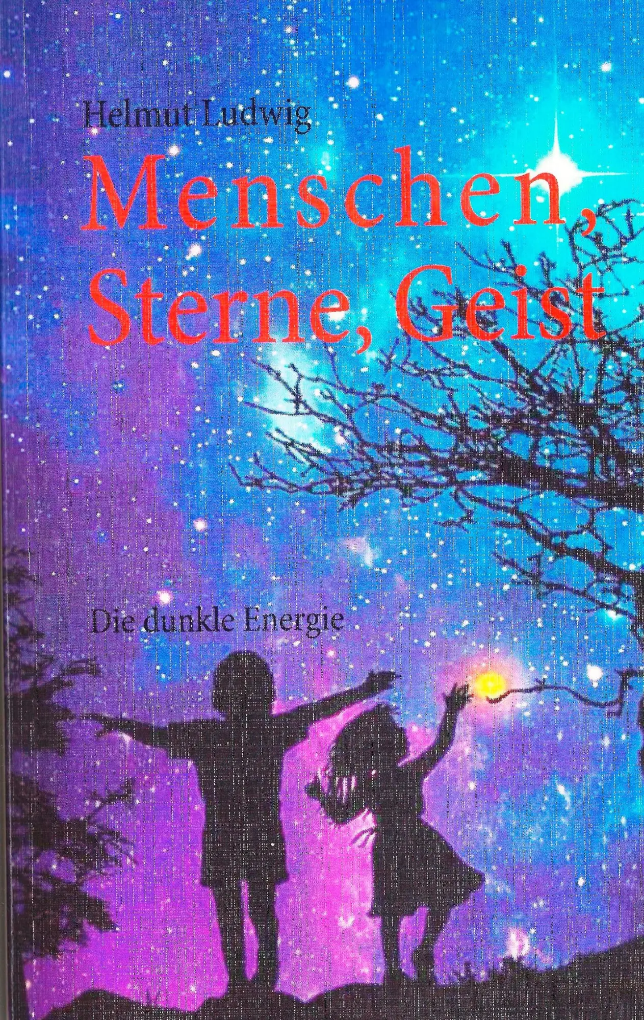 Cover: 9783848224715 | Menschen, Sterne, Geist | Die dunkle Energie | Helmut Ludwig | Buch