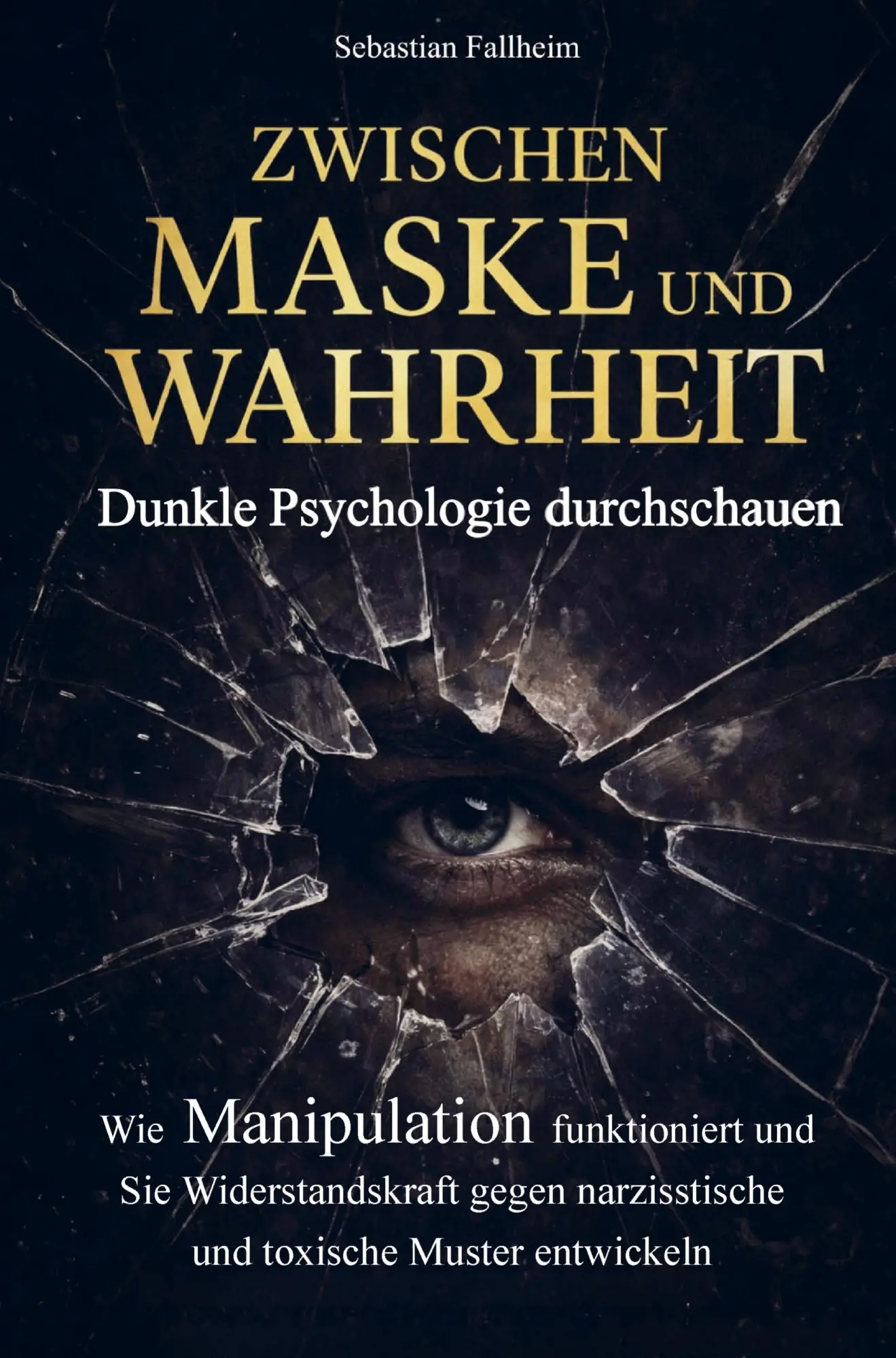 Cover: 9783910734715 | Zwischen Maske und Wahrheit - Dunkle Psychologie durchschauen | Buch