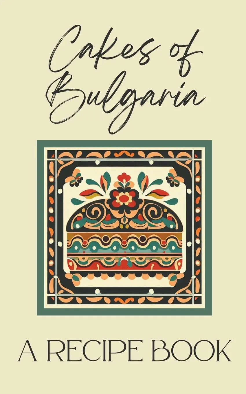 Cover: 9798223474715 | Cakes of Bulgaria | A Recipe Book | Coledown Kitchen | Taschenbuch