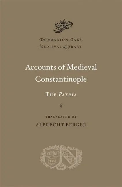 Cover: 9780674724815 | Accounts of Medieval Constantinople | The Patria | Albrecht Berger