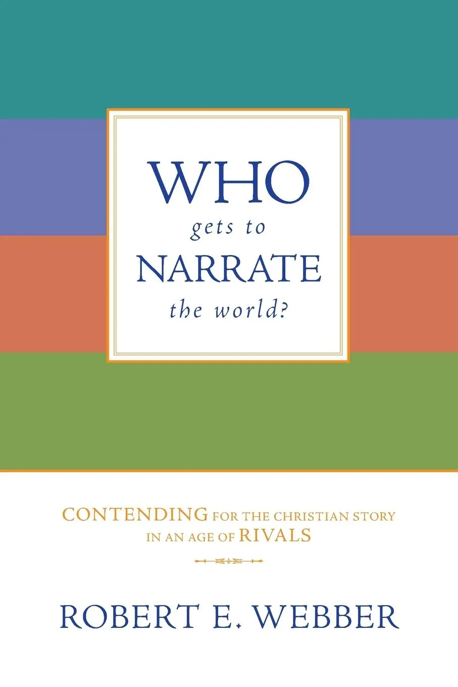 Cover: 9780830834815 | Who Gets to Narrate the World? | Robert E. Webber | Taschenbuch | 2008