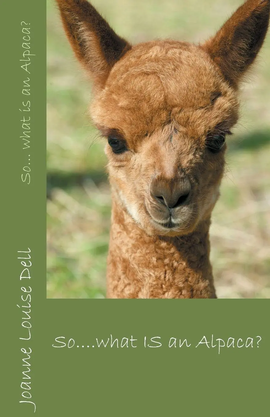 Cover: 9780993504815 | So ... what IS an alpaca? | Joanne Louise Dell | Taschenbuch | 2016