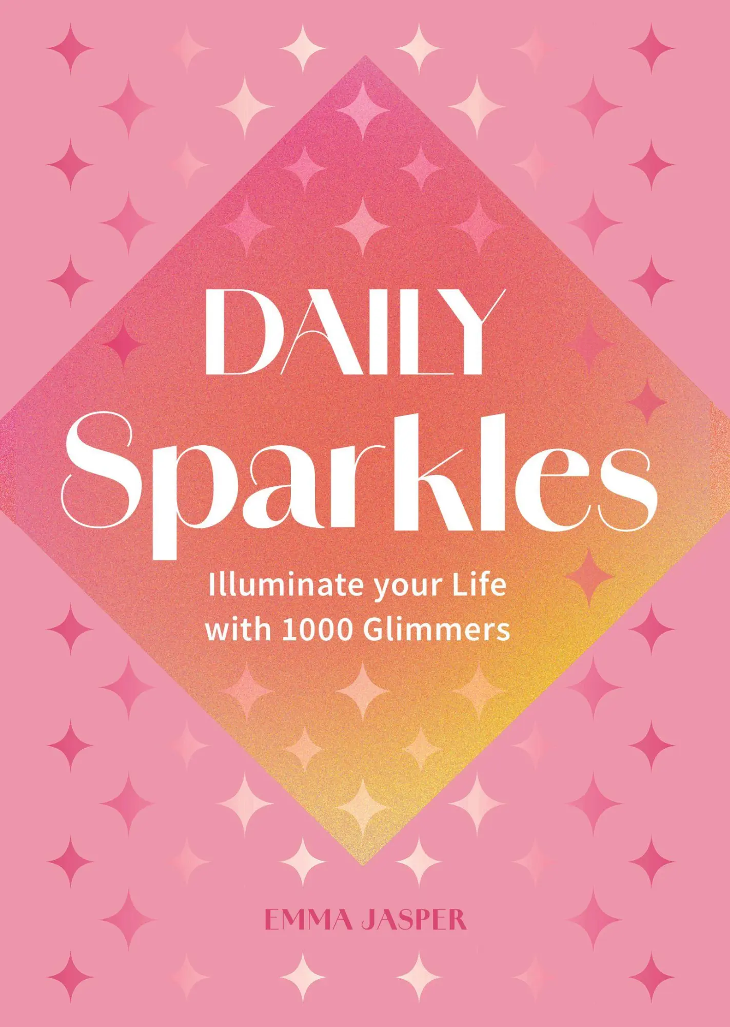 Cover: 9781577154815 | Daily Sparkles | Illuminate Your Life with 1000 Glimmers | Emma Jasper