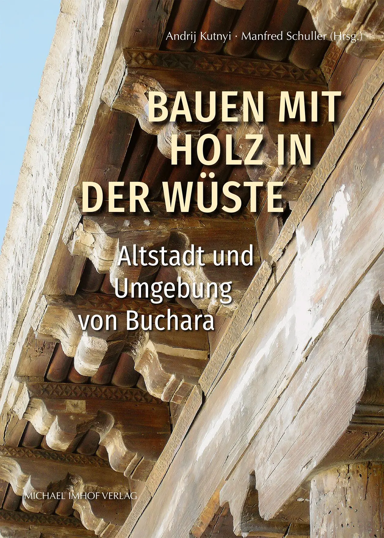 Cover: 9783731914815 | Bauen mit Holz in der Wüste | Altstadt und Umgebung von Buchara | Buch