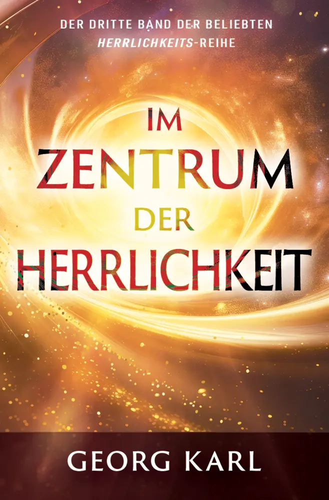 Cover: 9783947454815 | Im Zentrum der Herrlichkeit | Georg Karl | Taschenbuch | 231 S. | 2024