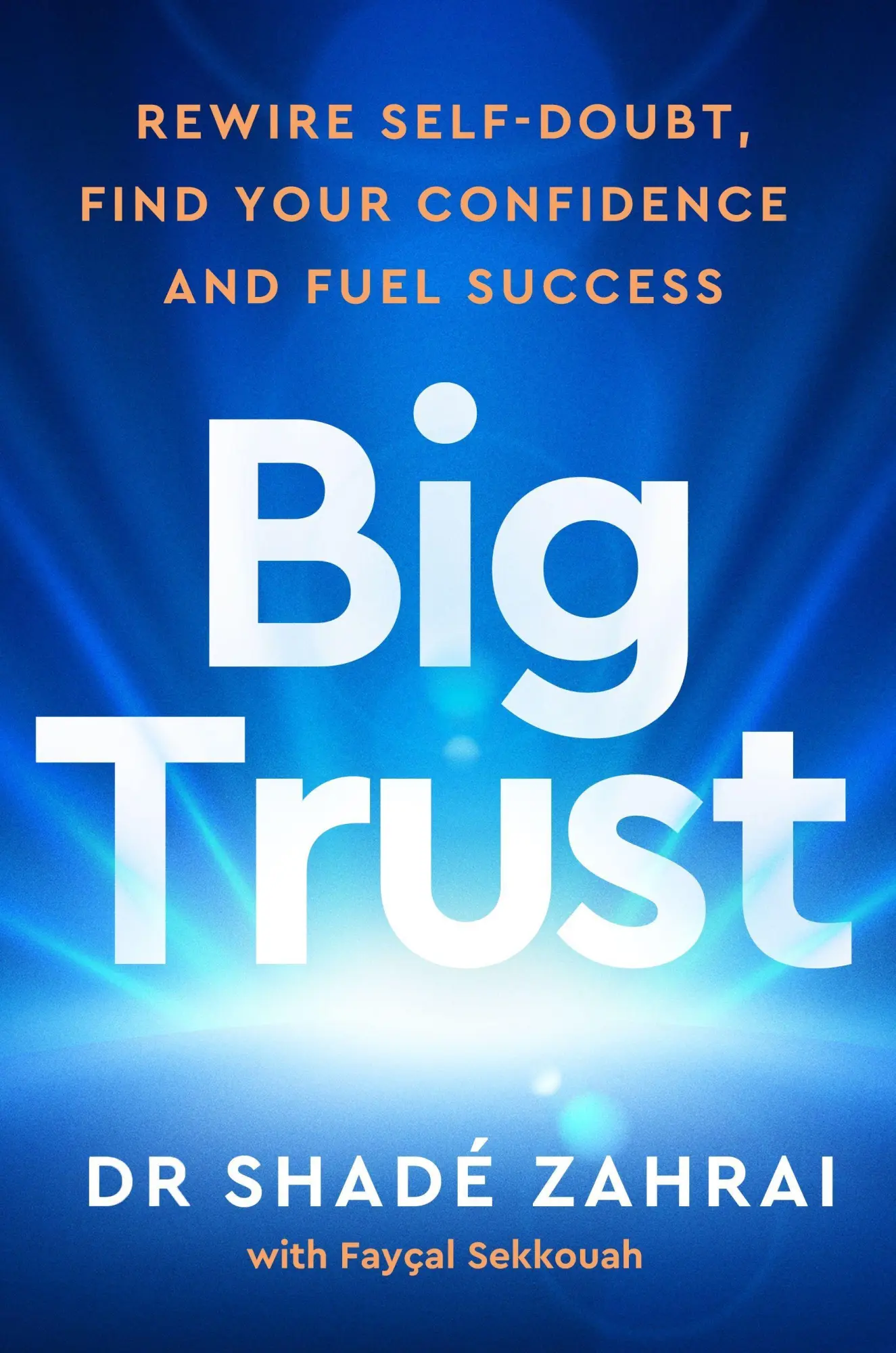 Cover: 9781785044915 | Big Trust | Rewire Self-Doubt, Find Your Confidence and Fuel Success