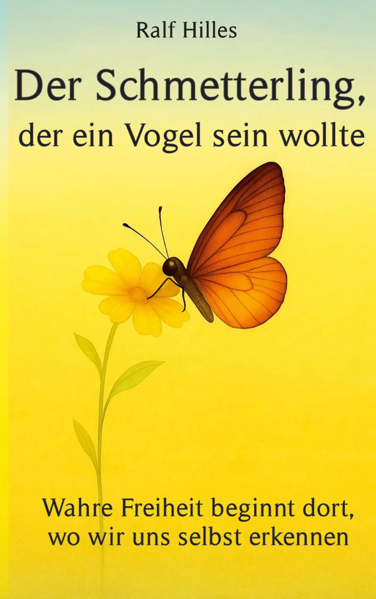 Cover: 9783695134915 | Der Schmetterling, der ein Vogel sein wollte | Ralf Hilles | Buch
