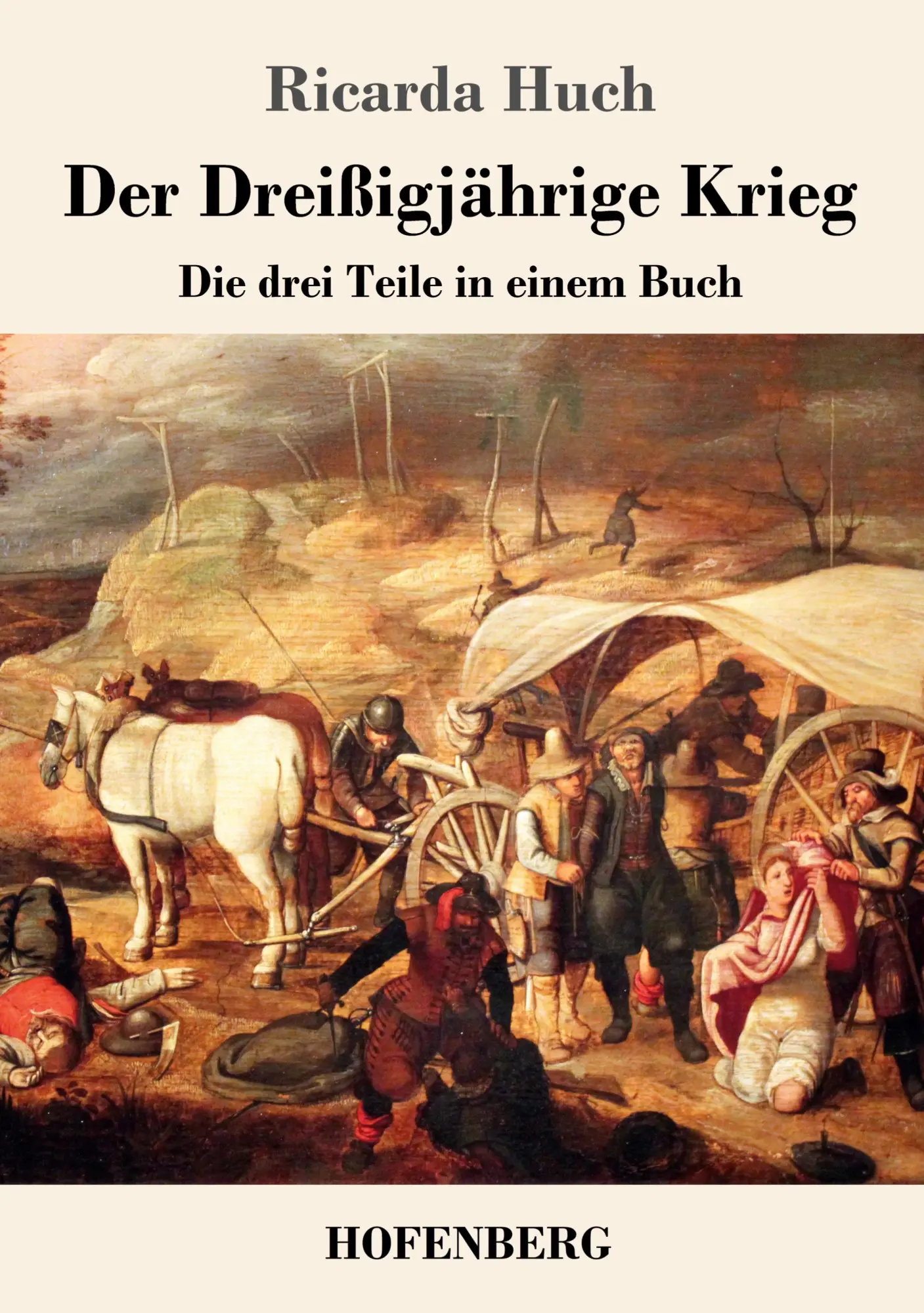 Cover: 9783743714915 | Der Dreißigjährige Krieg | Die drei Teile in einem Buch | Ricarda Huch