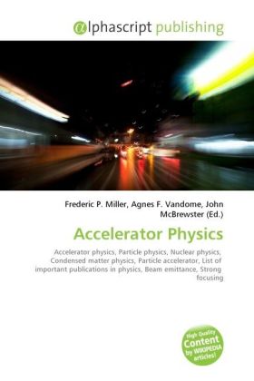 Accelerator Physics | Frederic P. Miller (u. a.) | Taschenbuch | Englisch | Alphascript Publishing | EAN 9786130674915 - Miller, Frederic P.
