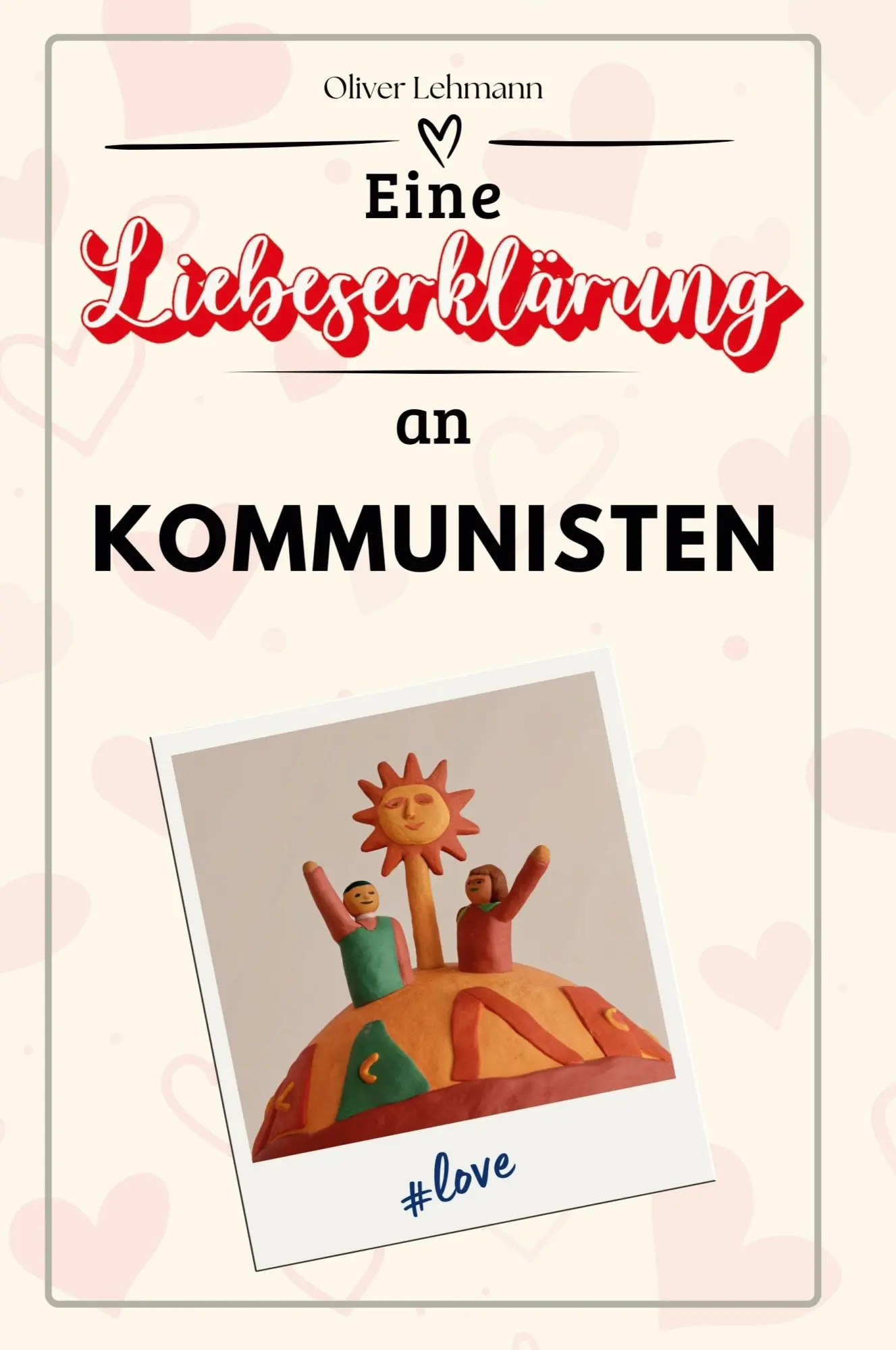 Cover: 9783759165015 | Eine Liebeserklärung an Kommunisten | Oliver Lehmann | Taschenbuch