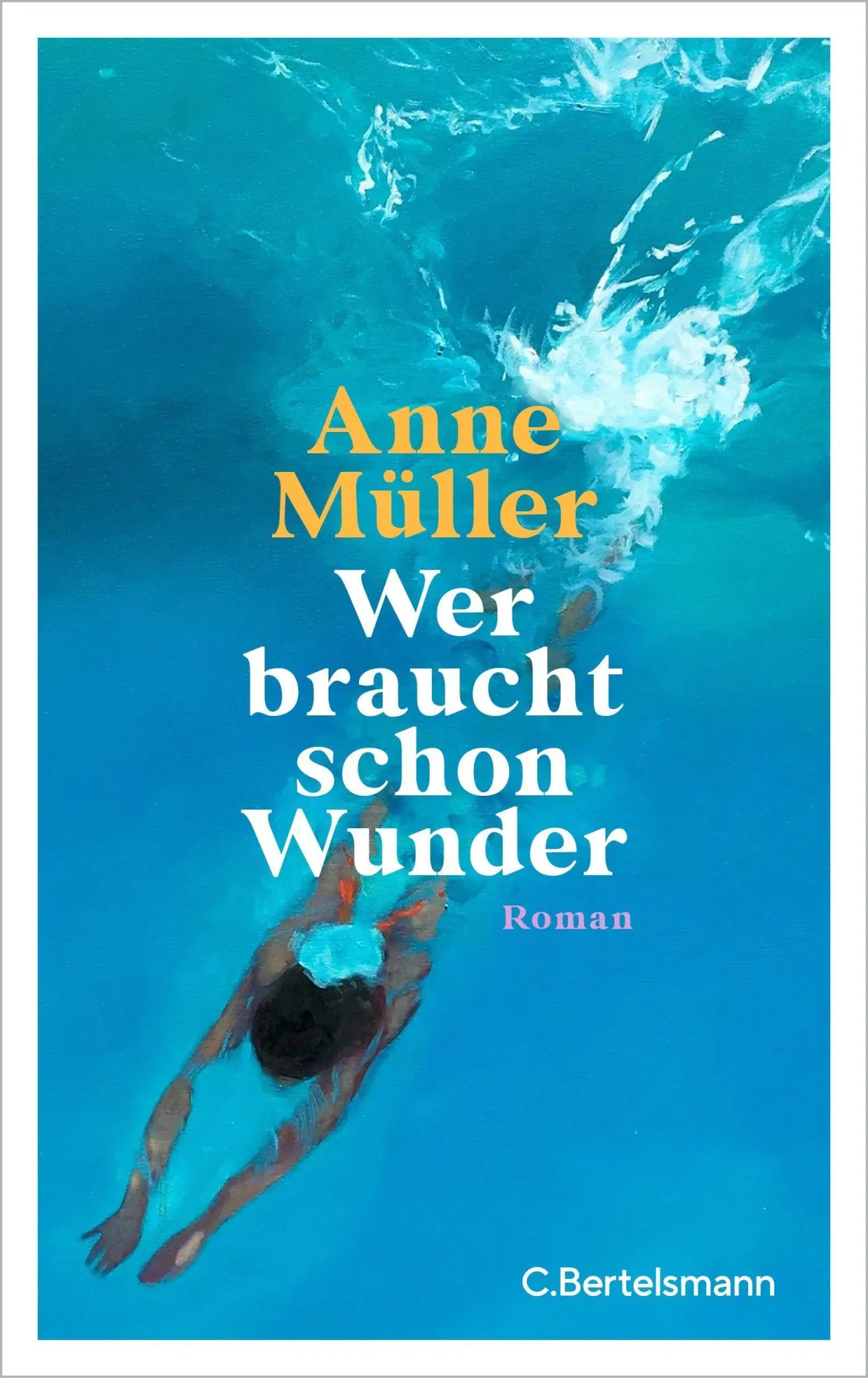 Cover: 9783570105115 | Wer braucht schon Wunder | Roman | Anne Müller | Buch | 240 S. | 2023