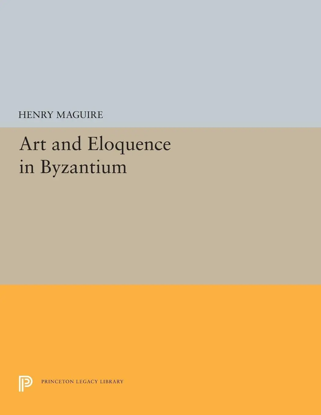 Cover: 9780691655215 | Art and Eloquence in Byzantium | Henry Maguire | Taschenbuch | 2019