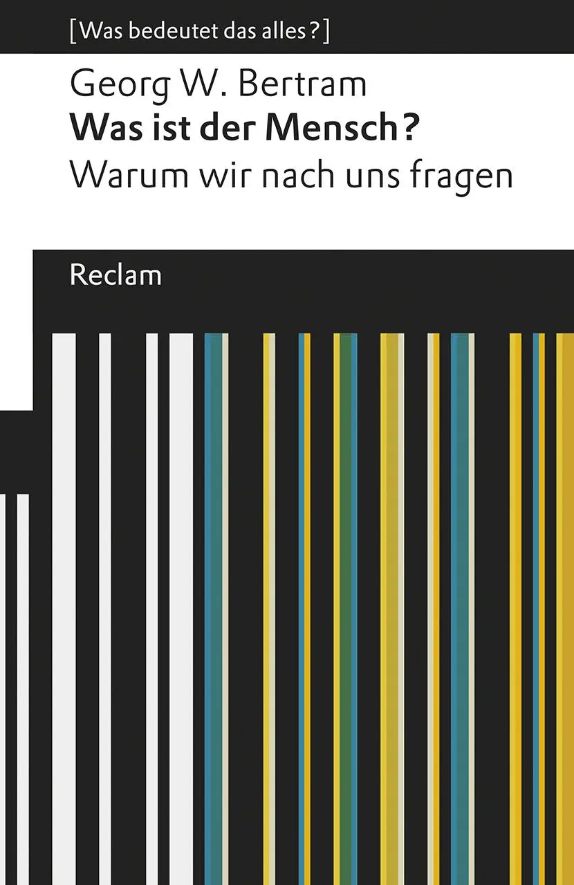 Cover: 9783150195215 | Was ist der Mensch? | Georg W. Bertram | Taschenbuch | 79 S. | Deutsch