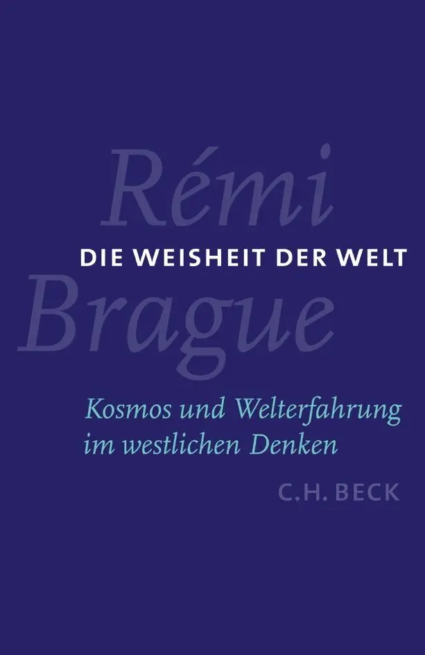 Cover: 9783406535215 | Die Weisheit der Welt | Kosmos und Welterfahrung im westlichen Denken