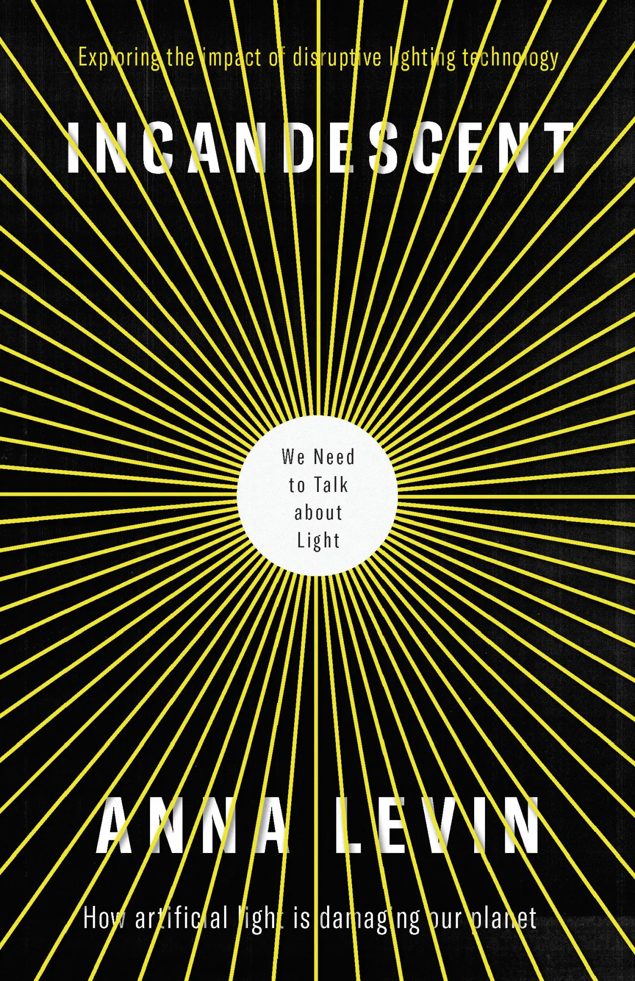 Cover: 9781912235315 | Incandescent | How artificial light is damaging aur planet | Levin