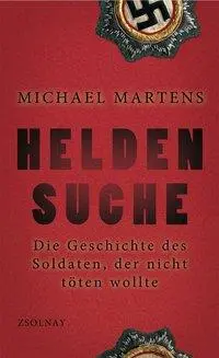 Cover: 9783552055315 | Heldensuche | Die Geschichte des Soldaten, der nicht töten wollte