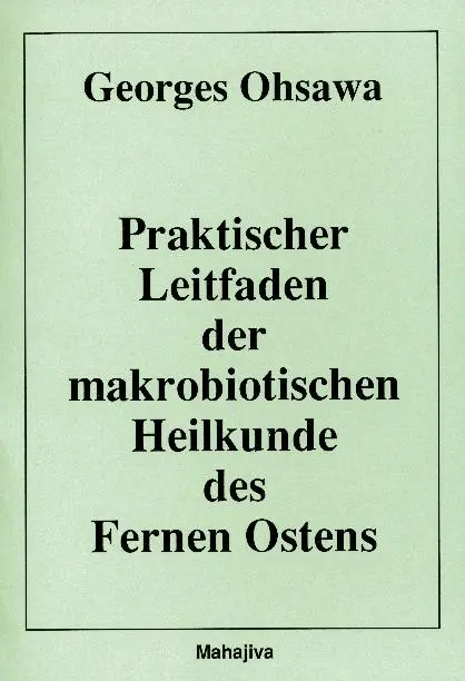 Cover: 9783924845315 | Praktischer Leitfaden der makrobiotischen Heilkunde des Fernen Ostens