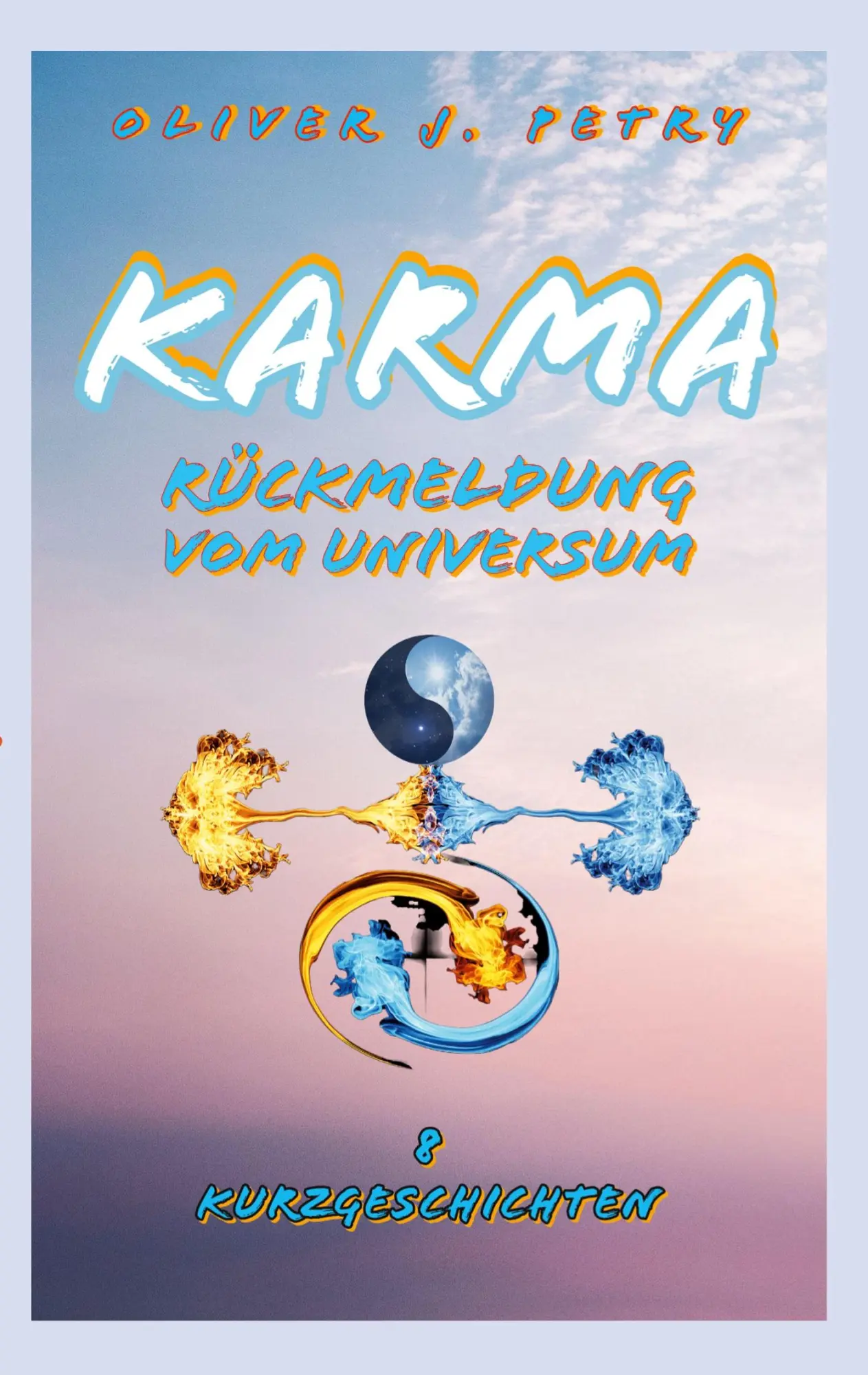 Cover: 9783744895415 | Karma | Rückmeldung vom Universum | Oliver J. Petry | Taschenbuch